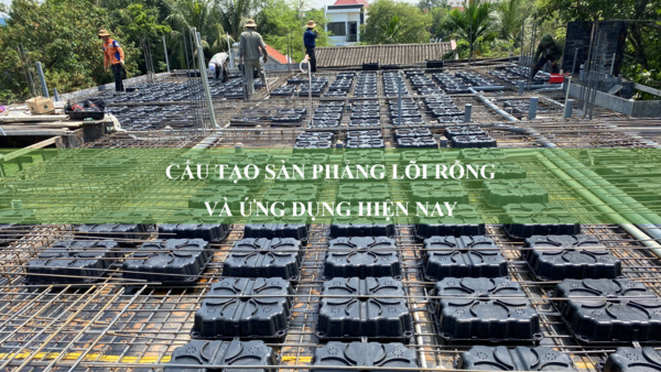 Tìm hiểu cấu tạo sàn phẳng lõi rỗng và ứng dụng hiện nay